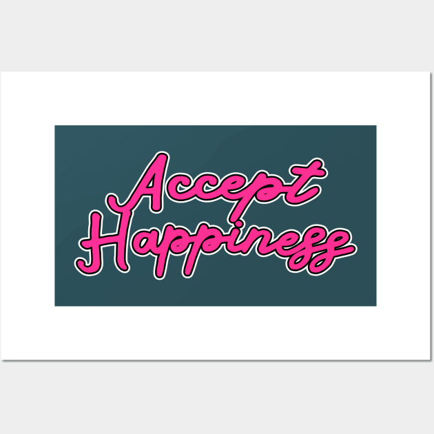 Accept Happiness Wall Art by VDUBYA